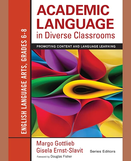 Academic Language in Diverse Classrooms: English Language Arts, Grades 6-8: Promoting Content and Language Learning, 1st Edition