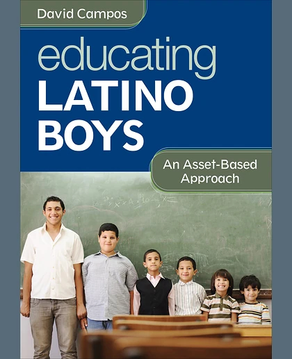 Educating Latino Boys: An Asset-Based Approach, 1st Edition