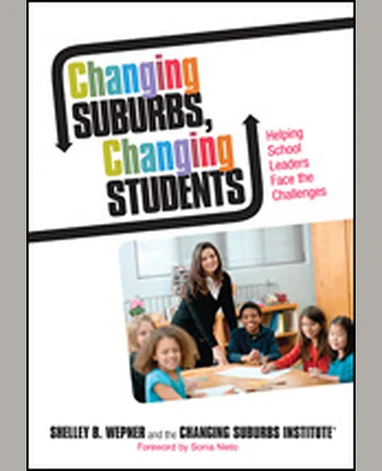 Changing Suburbs, Changing Students: Helping School Leaders Face the Challenges, 1st Edition