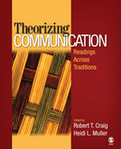 Theorizing Communication: Readings Across Traditions, 1st Edition