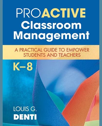 Proactive Classroom Management, K–8: A Practical Guide to Empower Students and Teachers, 1st Edition