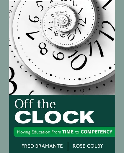 Off the Clock: Moving Education From Time to Competency, 1st Edition