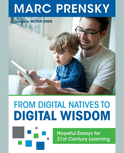 From Digital Natives to Digital Wisdom: Hopeful Essays for 21st Century Learning, 1st Edition
