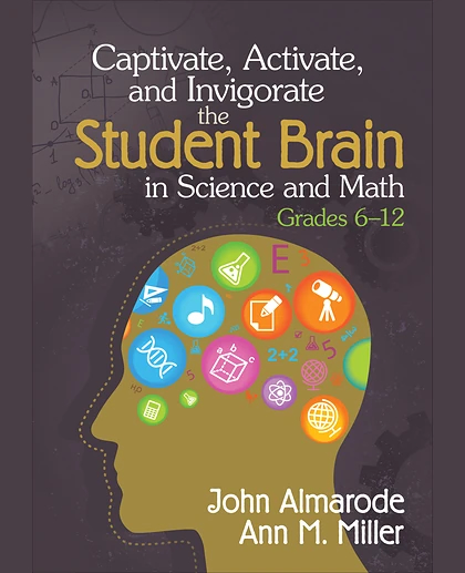 Captivate, Activate, and Invigorate the Student Brain in Science and Math, Grades 6-12, 1st Edition