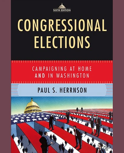 Congressional Elections: Campaigning at Home and in Washington, 6th Edition