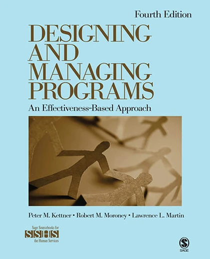 Designing and Managing Programs: An Effectiveness-Based Approach, 4th Edition