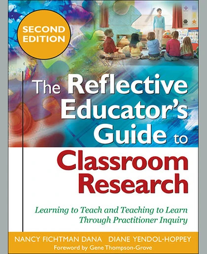 The Reflective Educator's Guide to Classroom Research: Learning to Teach and Teaching to Learn Through Practitioner Inquiry, 2nd Edition