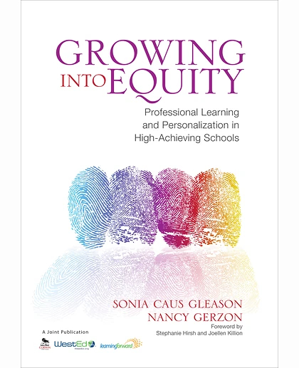 Growing Into Equity: Professional Learning and Personalization in High-Achieving Schools, 1st Edition