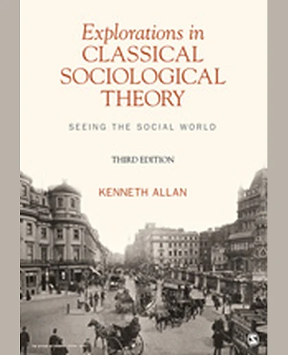 Explorations in Classical Sociological Theory: Seeing the Social World, 3rd Edition