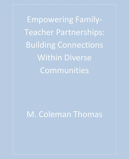 Empowering Family-Teacher Partnerships: Building Connections Within Diverse Communities, 1st Edition