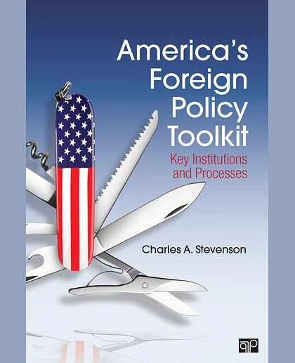 America′s Foreign Policy Toolkit: Key Institutions and Processes, 1st Edition