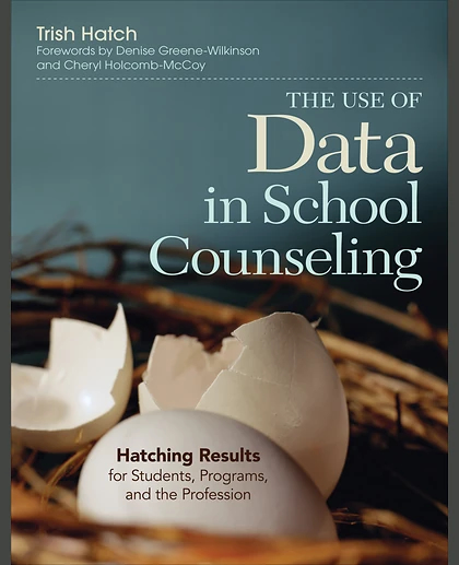The Use of Data in School Counseling: Hatching Results for Students, Programs, and the Profession