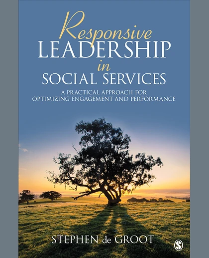 Responsive Leadership in Social Services: A Practical Approach for Optimizing Engagement and Performance, 1st Edition