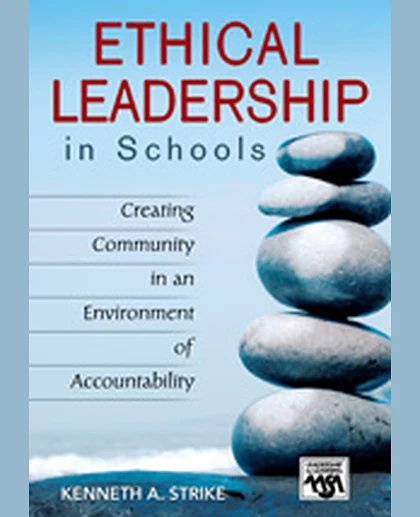 Ethical Leadership in Schools: Creating Community in an Environment of Accountability, 1st Edition