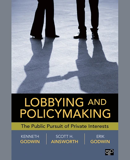 Lobbying and Policymaking: The Public Pursuit of Private Interests, 1st Edition