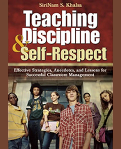 Teaching Discipline & Self-Respect: Effective Strategies, Anecdotes, and Lessons for Successful Classroom Management, 1st Edition