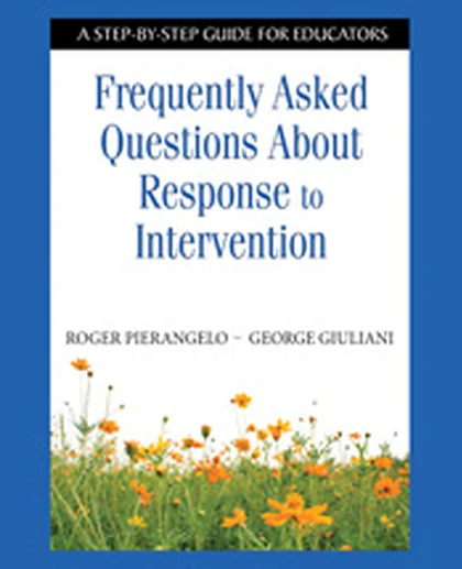 Frequently Asked Questions About Response to Intervention: A Step-by-Step Guide for Educators, 1st Edition