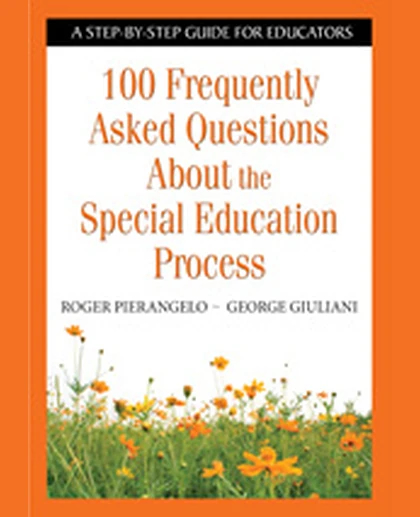 100 Frequently Asked Questions About the Special Education Process: A Step-by-Step Guide for Educators, 1st Edition