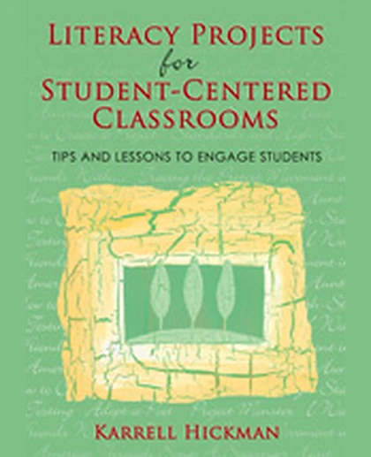 Literacy Projects for Student-Centered Classrooms: Tips and Lessons to Engage Students, 1st Edition