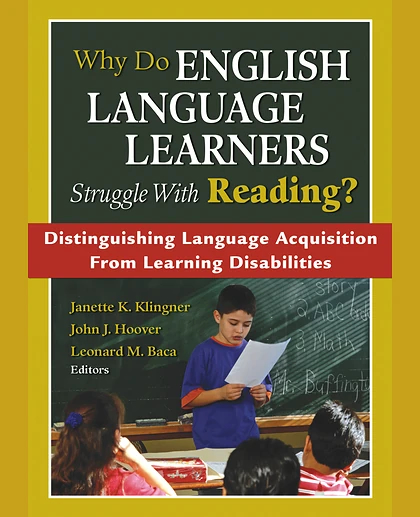 Why Do English Language Learners Struggle with Reading?: Distinguishing Language Acquisition from Learning Disabilities