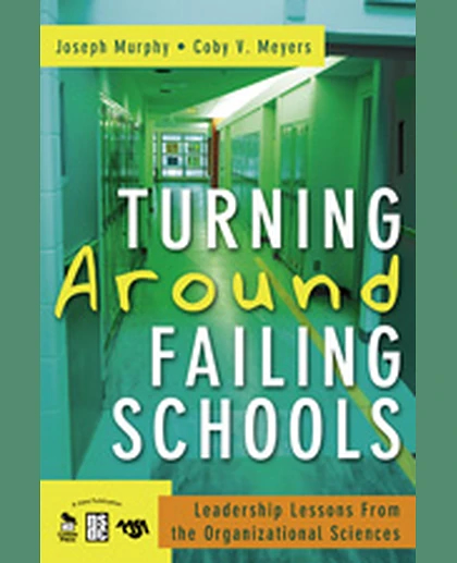 Turning Around Failing Schools: Leadership Lessons From the Organizational Sciences, 1st Edition