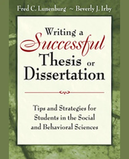 Writing a Successful Thesis or Dissertation: Tips and Strategies for Students in the Social and Behavioral Sciences, 1st Edition
