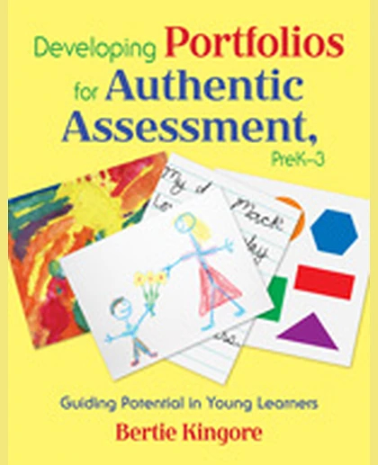 Developing Portfolios for Authentic Assessment, PreK-3: Guiding Potential in Young Learners, 1st Edition