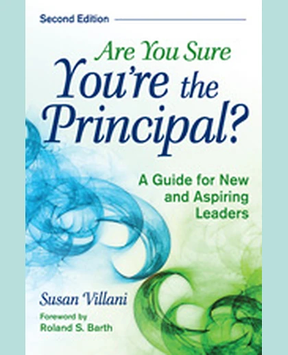 Are You Sure You′re the Principal?: A Guide for New and Aspiring Leaders, 2nd Edition