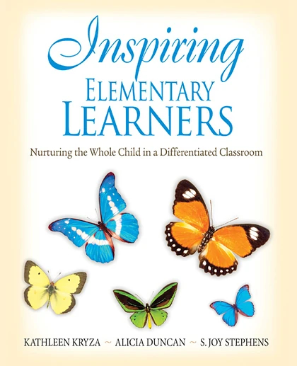 Inspiring Elementary Learners: Nurturing the Whole Child in a Differentiated Classroom, 1st Edition