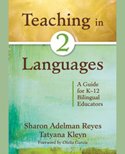 Teaching in Two Languages: A Guide for K–12 Bilingual Educators, 1st Edition