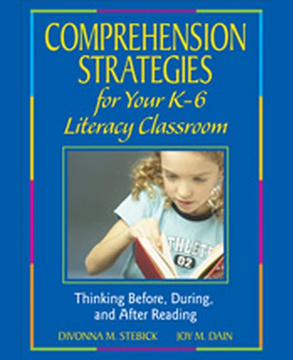 Comprehension Strategies for Your K-6 Literacy Classroom: Thinking Before, During, and After Reading, 1st Edition
