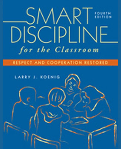 Smart Discipline for the Classroom: Respect and Cooperation Restored, 4th Edition