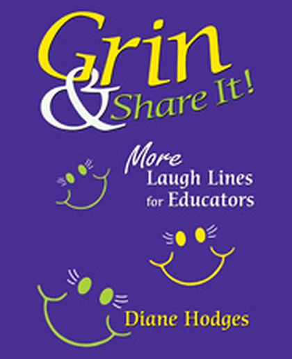 Grin & Share It!: More Laugh Lines for Educators, 1st Edition