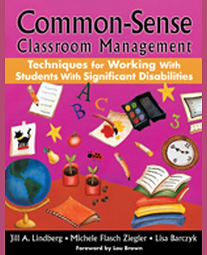 Common-Sense Classroom Management Techniques for Working With Students With Significant Disabilities, 1st Edition