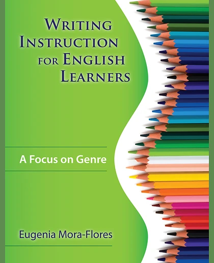 Writing Instruction for English Learners: A Focus on Genre, 1st Edition