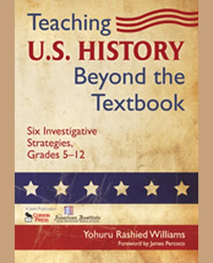 Teaching U.S. History Beyond the Textbook: Six Investigative Strategies, Grades 5-12, 1st Edition