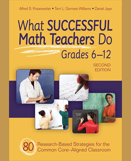 What Successful Math Teachers Do, Grades 6-12: 80 Research-Based Strategies for the Common Core-Aligned Classroom, 2nd Edition