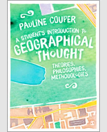 A Student's Introduction to Geographical Thought: Theories, Philosophies, Methodologies