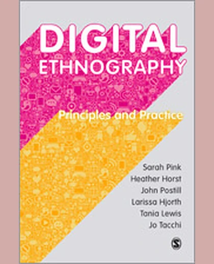 Digital Ethnography: Principles and Practice, 1st Edition