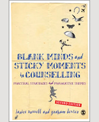 Blank Minds and Sticky Moments in Counselling: Practical Strategies and Provocative Themes, 2nd Edition