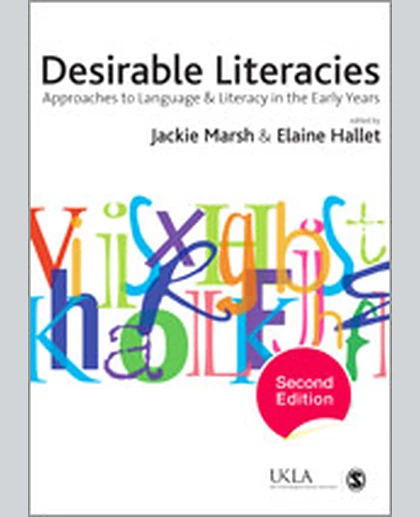 Desirable Literacies: Approaches to Language and Literacy in the Early Years, 2nd Edition