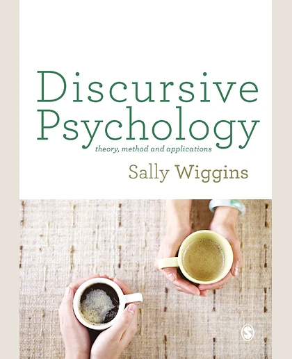 Discursive Psychology: Theory, Method and Applications