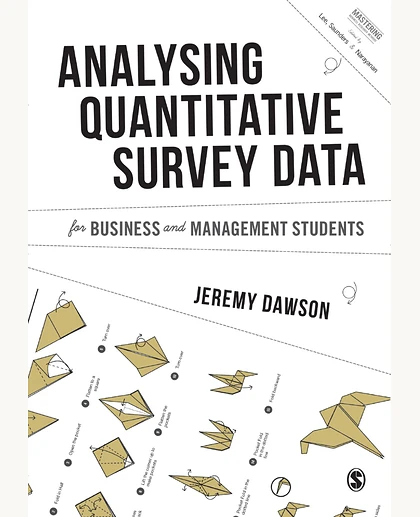 Analysing Quantitative Survey Data for Business and Management Students, 1st Edition