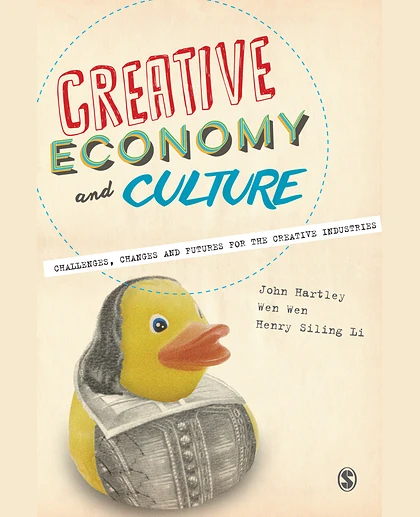 Creative Economy and Culture: Challenges, Changes and Futures for the Creative Industries, 1st Edition