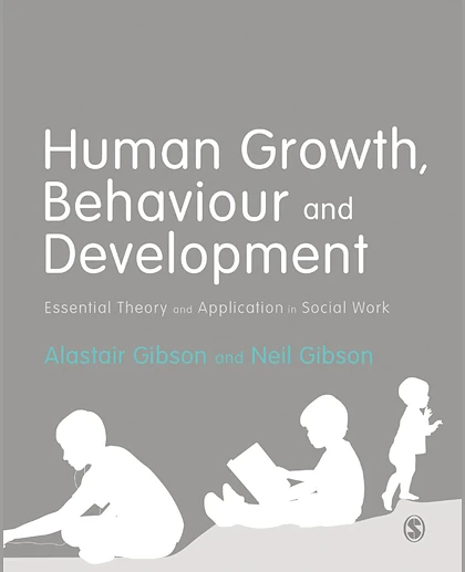 Human Growth, Behaviour and Development: Essential Theory and Application in Social Work