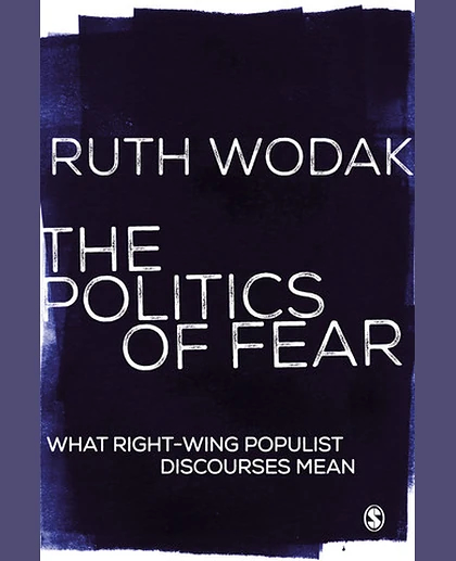 The Politics of Fear: What Right-Wing Populist Discourses Mean