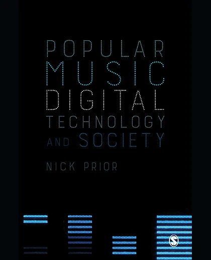 Popular Music, Digital Technology and Society, 1st Edition