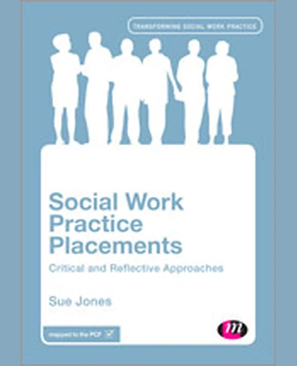Social Work Practice Placements: Critical and Reflective Approaches, 1st Edition