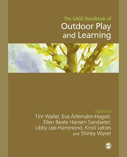 The SAGE Handbook of Outdoor Play and Learning, 1st Edition