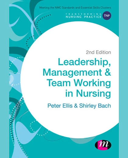 Leadership, Management and Team Working in Nursing, 2nd Edition